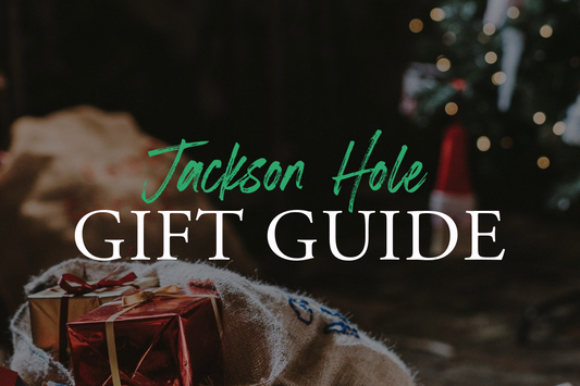 Jackson Hole Gift Guide